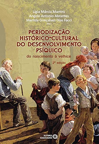 Periodização histórico-cultural do desenvolvimento psíquico: do nascimento  à velhice – 2ª edição – Autores Associados