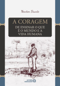 A coragem de ensinar o que é o mundo e a vida humana